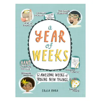 "A Year of Weeks: 52 Awesome Weeks of Trying New Things" - "" ("Root Erica")(Paperback)