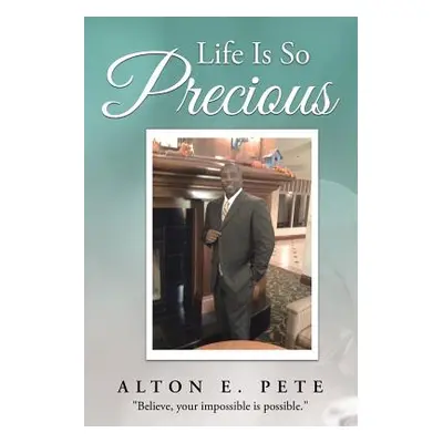 "Life Is So Precious" - "" ("Pete Alton E.")(Paperback)