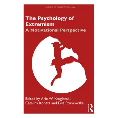 "The Psychology of Extremism: A Motivational Perspective" - "" ("Kruglanski Arie W.")(Paperback)