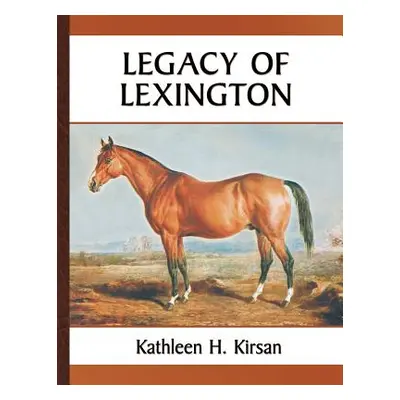 "Legacy of Lexington" - "" ("Kirsan Kathleen H.")(Paperback)