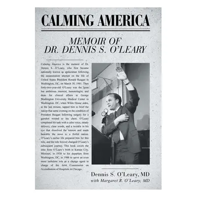 "Calming America: Memoir of Dr. Dennis S. O'Leary" - "" ("O'Leary Dennis S.")(Pevná vazba)