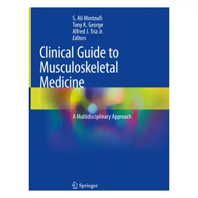 "Clinical Guide to Musculoskeletal Medicine: A Multidisciplinary Approach" - "" ("Mostoufi S. Al