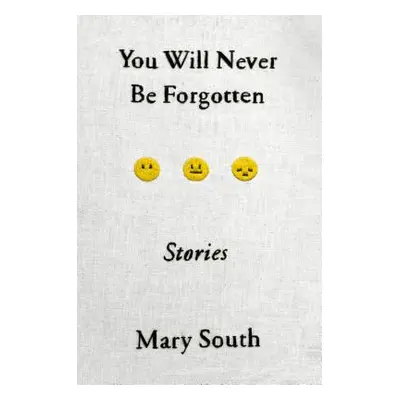 "You Will Never Be Forgotten: Stories" - "" ("South Mary")(Paperback)