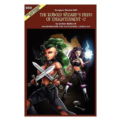 "The Kobold Wizard's Dildo of Enlightenment +2 (an Adventure for 3-6 Players, Levels 2-5" - "" (