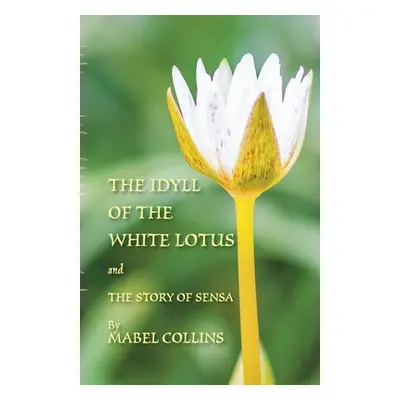 "The Idyll of the White Lotus and The Story of Sensa: With a commentary on The Idyll by Tallapra