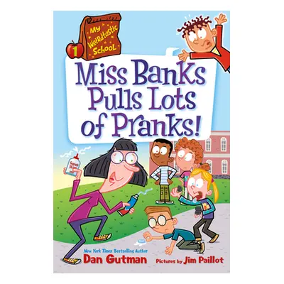 "My Weirdtastic School #1: Miss Banks Pulls Lots of Pranks!" - "" ("Gutman Dan")(Pevná vazba)