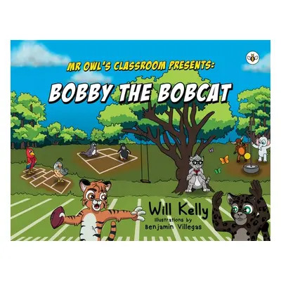 "Mr Owl's Classroom Presents: Bobby the Bobcat" - "" ("Kelly Will")(Paperback)