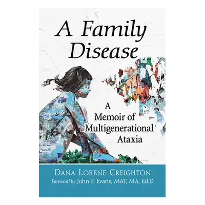 "A Family Disease: A Memoir of Multigenerational Ataxia" - "" ("Creighton Dana Lorene")(Paperbac