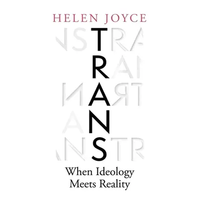 "Trans: When Ideology Meets Reality" - "" ("Joyce Helen")(Pevná vazba)