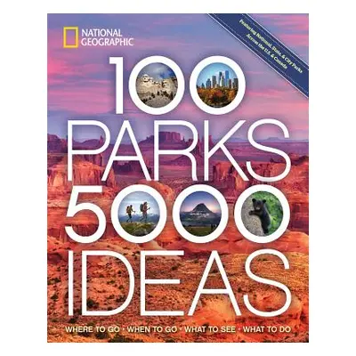 "100 Parks, 5,000 Ideas: Where to Go, When to Go, What to See, What to Do" - "" ("Yogerst Joe")(