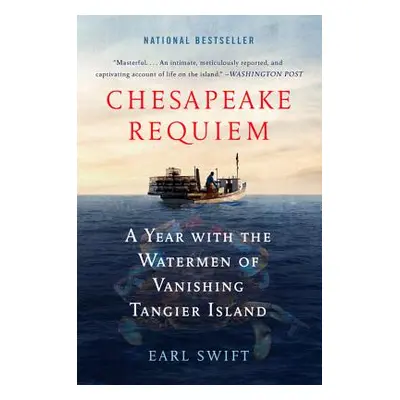 "Chesapeake Requiem: A Year with the Watermen of Vanishing Tangier Island" - "" ("Swift Earl")(P