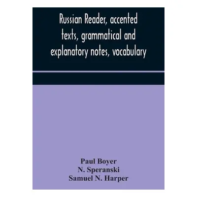 "Russian reader, accented texts, grammatical and explanatory notes, vocabulary" - "" ("Boyer Pau