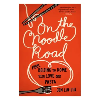 "On the Noodle Road: From Beijing to Rome, with Love and Pasta" - "" ("Lin-Liu Jen")(Paperback)