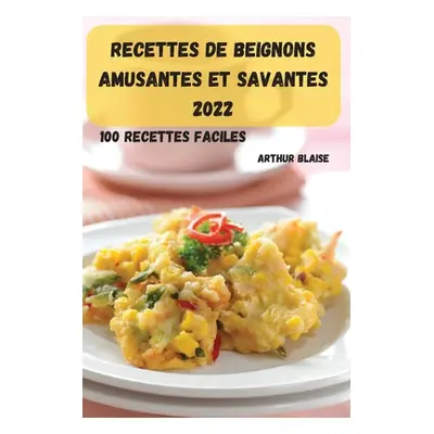 "Recettes de Beignons Amusantes Et Savantes 2022" - "" ("Arthur Blaise")(Paperback)