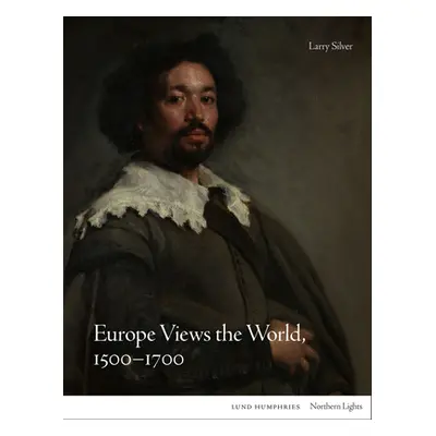 "Europe Views the World, 1500-1700" - "" ("Silver Larry")(Pevná vazba)