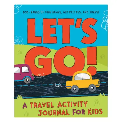 "Let's Go" - "A Travel Activity Journal for Kids: 100+ Fun Games, Activities, and Jokes!" ("")