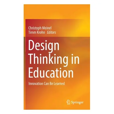 "Design Thinking in Education: Innovation Can Be Learned" - "" ("Meinel Christoph")(Pevná vazba)