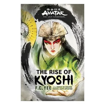 "Avatar, the Last Airbender: The Rise of Kyoshi" - "" ("Yee F. C.")(Pevná vazba)