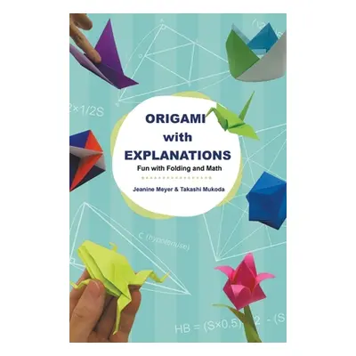 "Origami with Explanations: Fun with Folding and Math" - "" ("Meyer Jeanine")(Pevná vazba)