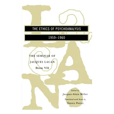 "The Seminar of Jacques Lacan: The Ethics of Psychoanalysis" - "" ("Miller Jacques-Alain")(Paper