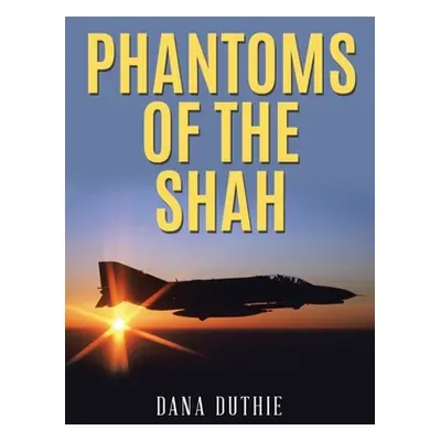 "Phantoms of the Shah" - "" ("Duthie Dana")(Paperback)