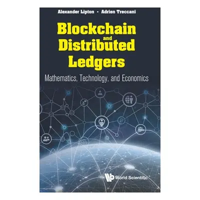 "Blockchain and Distributed Ledgers: Mathematics, Technology, and Economics" - "" ("Lipton Alexa