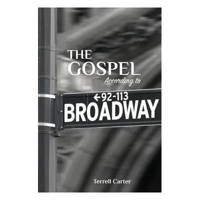 "The Gospel According to Broadway" - "" ("Carter Terrell")(Paperback)