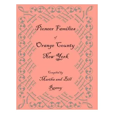 "Pioneer Families of Orange County, New York" - "" ("Reamy Martha And Bill")(Paperback)