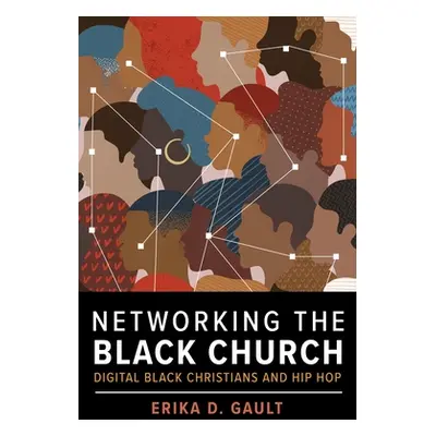 "Networking the Black Church: Digital Black Christians and Hip Hop" - "" ("Gault Erika D.")(Pevn