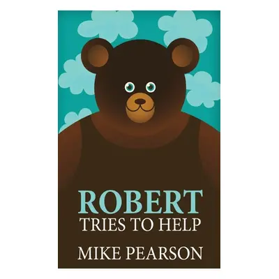 "Robert Tries To Help" - "" ("Pearson Mike")(Pevná vazba)