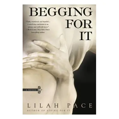 "Begging for It" - "" ("Pace Lilah")(Paperback)