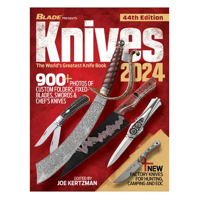 "Knives 2024, 44th Edition: The World's Greatest Knife Book" - "" ("Kertzman Joe")(Paperback)