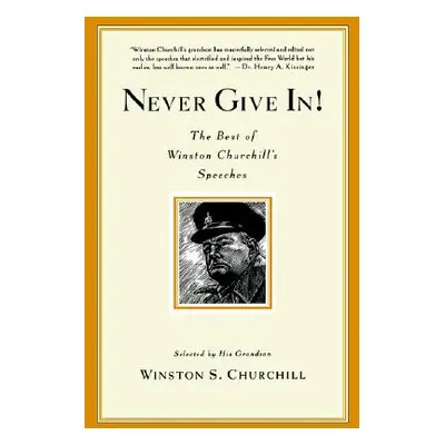 "Never Give In!: The Best of Winston Churchill's Speeches" - "" ("Churchill Winston")(Paperback)