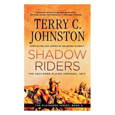 "Shadow Riders: The Southern Plains Uprising, 1873" - "" ("Johnston Terry C.")(Paperback)