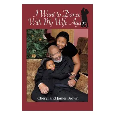 "I Want to Dance with My Wife Again" - "" ("Brown Cheryl")(Paperback)