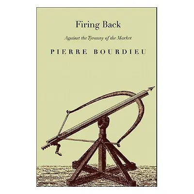 "Firing Back: Against the Tyranny of the Market 2" - "" ("Bourdieu Pierre")(Paperback)