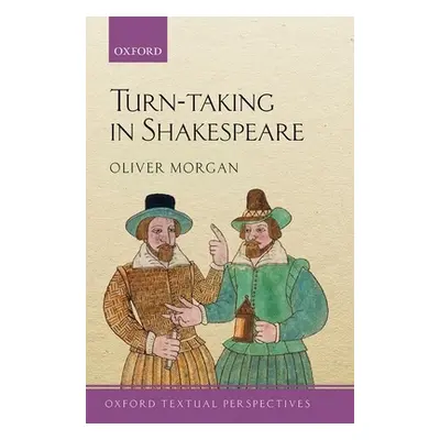 "Turn-Taking in Shakespeare" - "" ("Morgan Oliver")(Paperback)