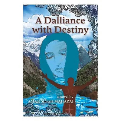 "A Dalliance with Destiny" - "" ("Singh Maharaj Aman")(Paperback)