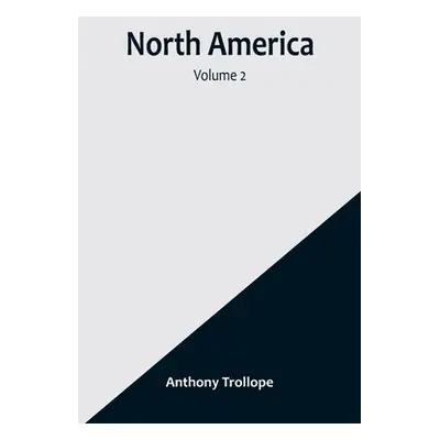 "North America - Volume 2" - "" ("Anthony Trollope")(Paperback)