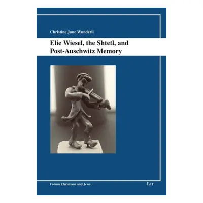 "ELIE WIESEL THE SHTETL & POST AUSCHWITZ" - "" ("PIPPY CHRISTINE JUN")(Paperback)