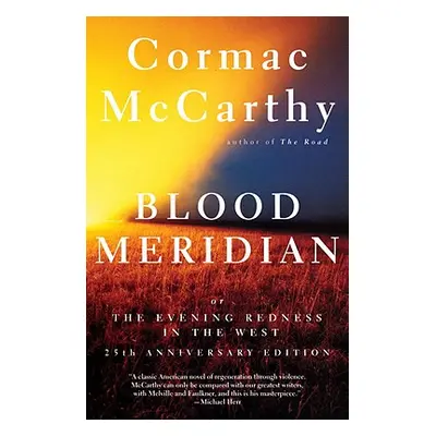 "Blood Meridian: Or the Evening Redness in the West" - "" ("McCarthy Cormac")(Paperback)