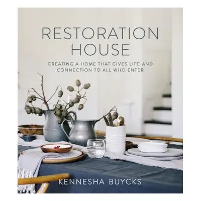 "Restoration House: Creating a Space That Gives Life and Connection to All Who Enter" - "" ("Buy