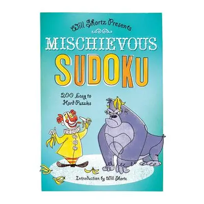 "Mischievous Sudoku: 200 Easy to Hard Puzzles" - "" ("Shortz Will")(Paperback)