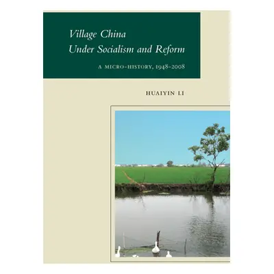 "Village China Under Socialism and Reform: A Micro-History, 1948-2008" - "" ("Li Huaiyin")(Paper