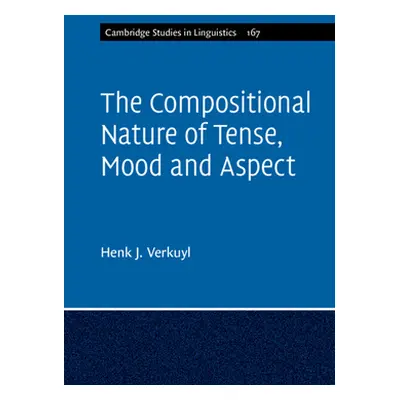 "The Compositional Nature of Tense, Mood and Aspect" - "" ("Verkuyl Henk J.")(Pevná vazba)