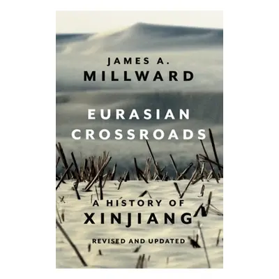 "Eurasian Crossroads: A History of Xinjiang, Revised and Updated" - "" ("Millward James")(Paperb