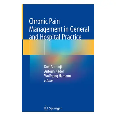 "Chronic Pain Management in General and Hospital Practice" - "" ("Shimoji Koki")(Pevná vazba)