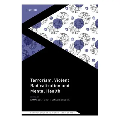 "Terrorism, Violent Radicalisation and Mental Health" - "" ("Bhui Kamaldeep")(Pevná vazba)