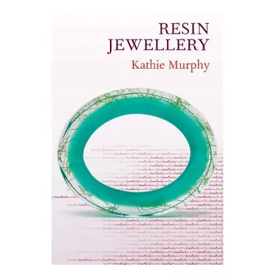 "Jewellery Handbooks: Resin Jewellery" - "" ("Murphy Kathie")(Paperback / softback)