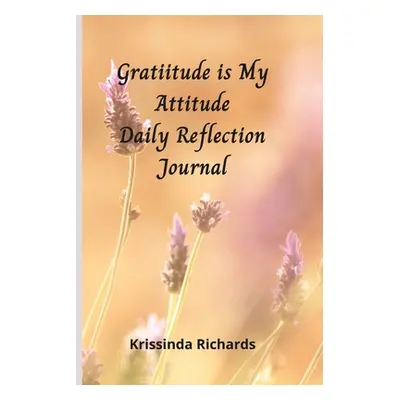 "Gratitude is my Attitude Daily Reflections Journal" - "" ("Richards Krissinda")(Paperback)